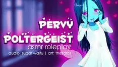 Afspelen Pervy poltergeist behaagt u! (asmr) passjob hentai kostbare zanzibar copal missy saccharifystreet childu